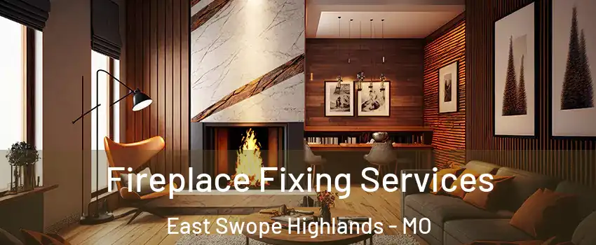 Fireplace Fixing Services East Swope Highlands - MO