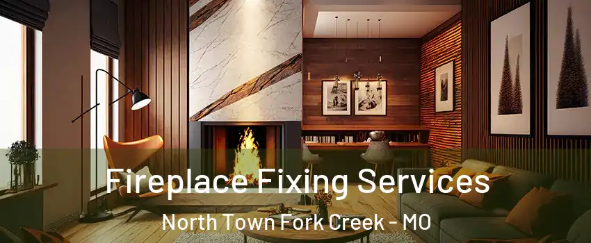 Fireplace Fixing Services North Town Fork Creek - MO