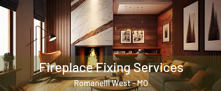Fireplace Fixing Services Romanelli West - MO