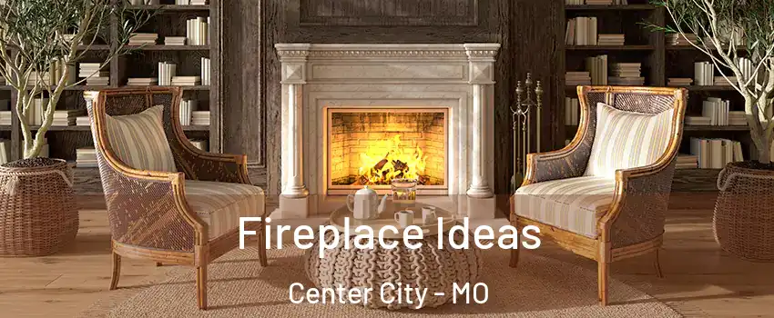 Fireplace Ideas Center City - MO