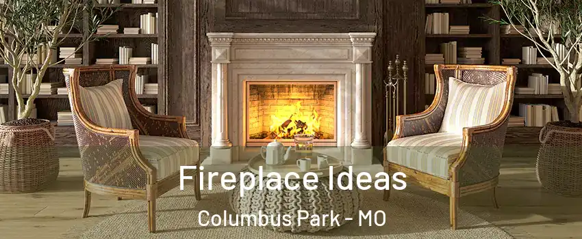Fireplace Ideas Columbus Park - MO