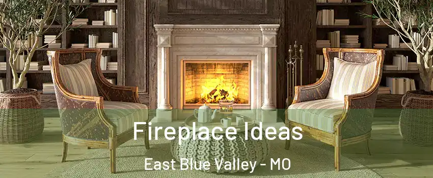 Fireplace Ideas East Blue Valley - MO