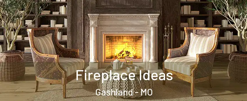 Fireplace Ideas Gashland - MO