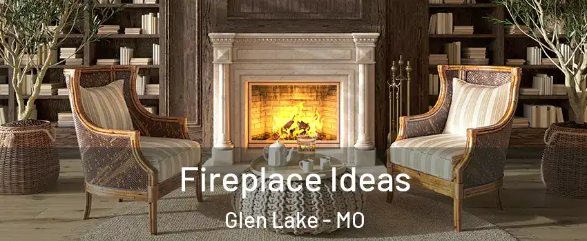 Fireplace Ideas Glen Lake - MO