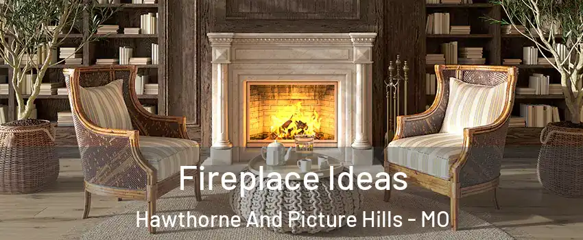 Fireplace Ideas Hawthorne And Picture Hills - MO