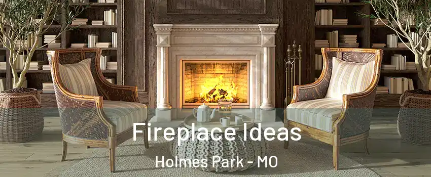 Fireplace Ideas Holmes Park - MO
