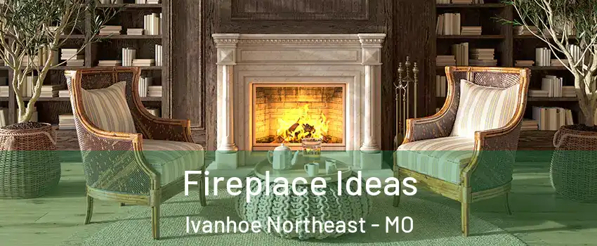 Fireplace Ideas Ivanhoe Northeast - MO