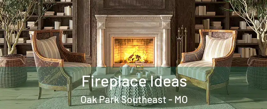 Fireplace Ideas Oak Park Southeast - MO