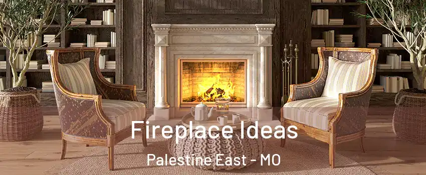 Fireplace Ideas Palestine East - MO