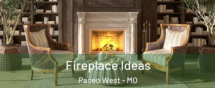 Fireplace Ideas Paseo West - MO