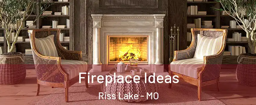 Fireplace Ideas Riss Lake - MO