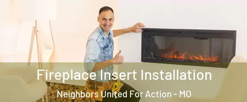 Fireplace Insert Installation Neighbors United For Action - MO