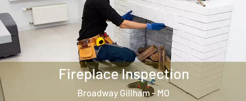 Fireplace Inspection Broadway Gillham - MO