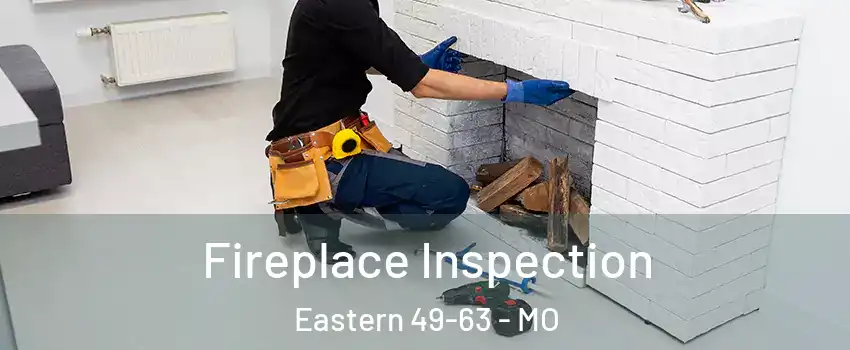 Fireplace Inspection Eastern 49-63 - MO