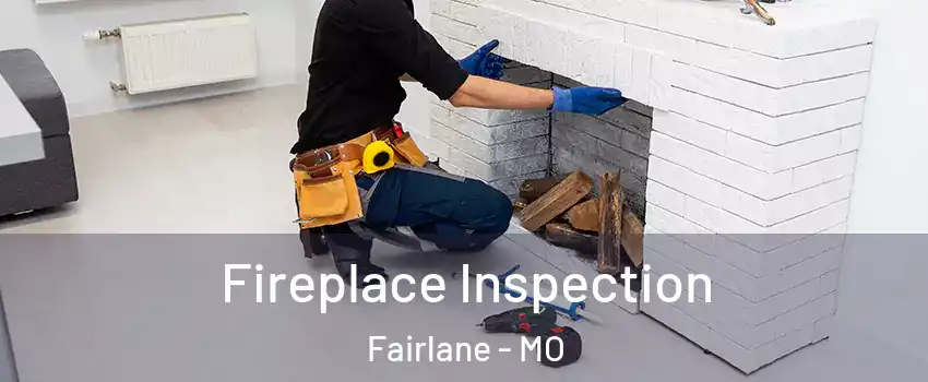Fireplace Inspection Fairlane - MO