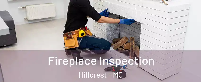 Fireplace Inspection Hillcrest - MO