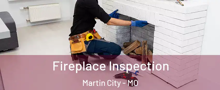 Fireplace Inspection Martin City - MO