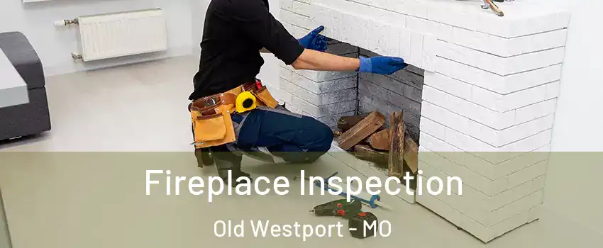 Fireplace Inspection Old Westport - MO