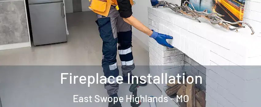 Fireplace Installation East Swope Highlands - MO