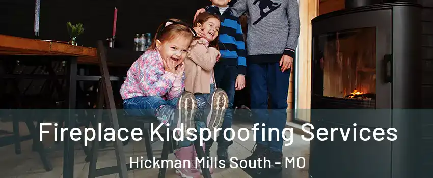 Fireplace Kidsproofing Services Hickman Mills South - MO