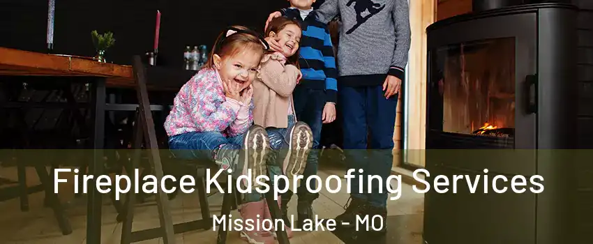 Fireplace Kidsproofing Services Mission Lake - MO