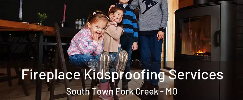 Fireplace Kidsproofing Services South Town Fork Creek - MO