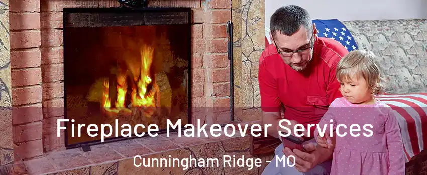 Fireplace Makeover Services Cunningham Ridge - MO