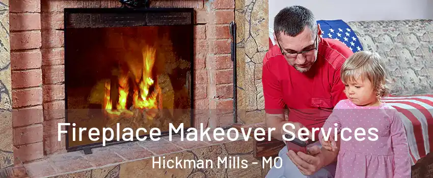 Fireplace Makeover Services Hickman Mills - MO