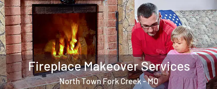 Fireplace Makeover Services North Town Fork Creek - MO