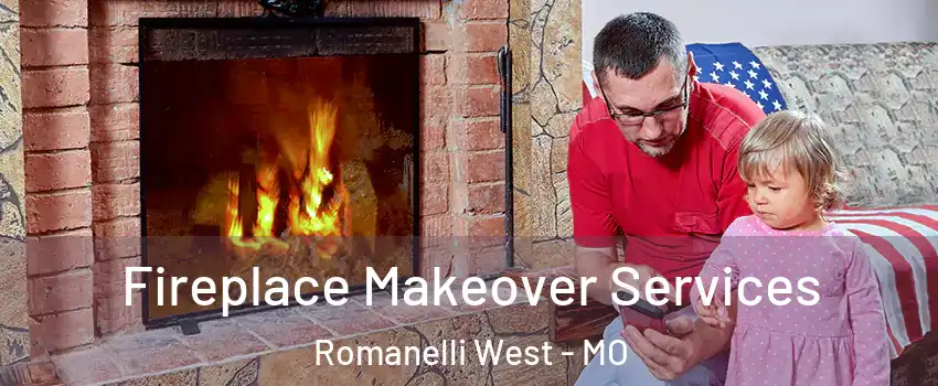 Fireplace Makeover Services Romanelli West - MO