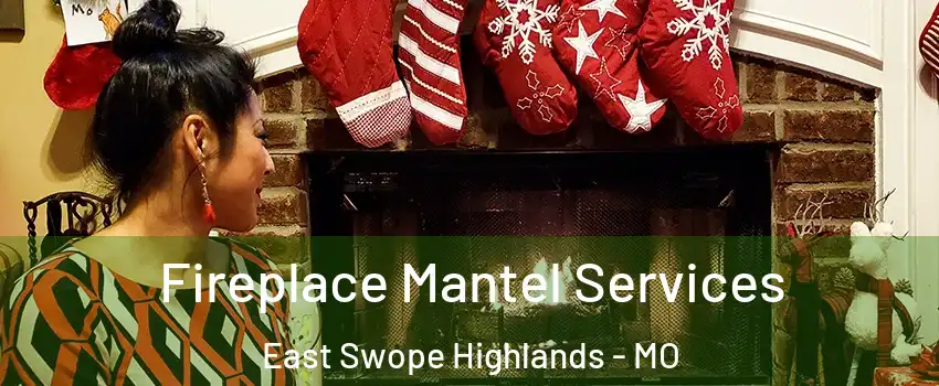 Fireplace Mantel Services East Swope Highlands - MO