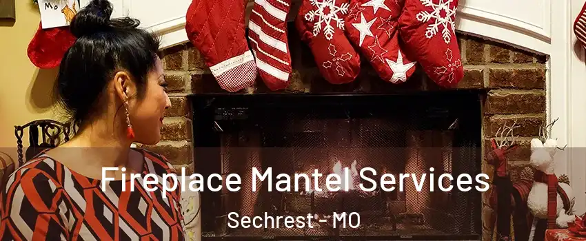 Fireplace Mantel Services Sechrest - MO