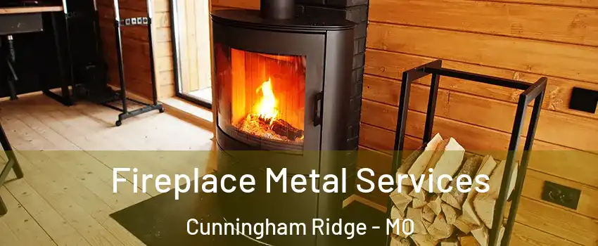 Fireplace Metal Services Cunningham Ridge - MO