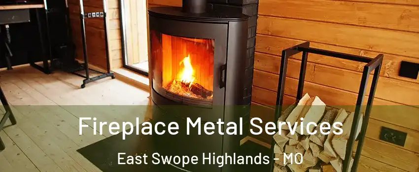 Fireplace Metal Services East Swope Highlands - MO