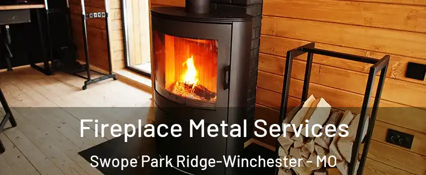 Fireplace Metal Services Swope Park Ridge-Winchester - MO