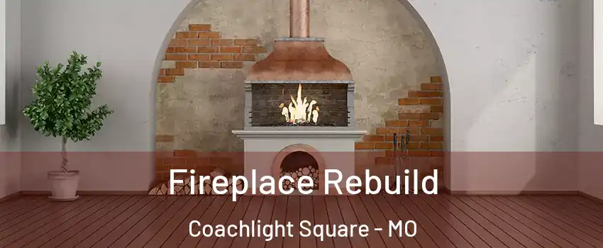 Fireplace Rebuild Coachlight Square - MO