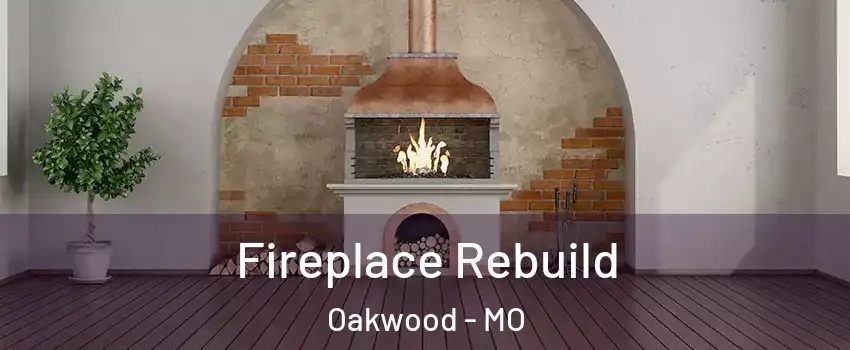 Fireplace Rebuild Oakwood - MO