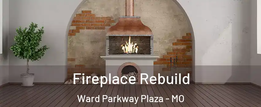 Fireplace Rebuild Ward Parkway Plaza - MO