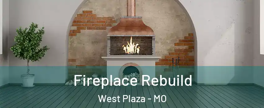 Fireplace Rebuild West Plaza - MO