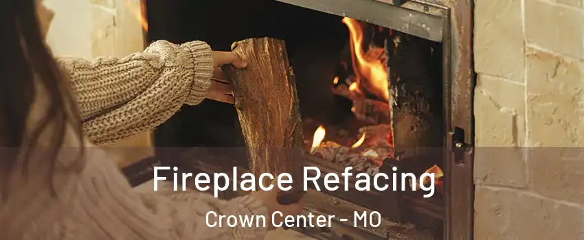 Fireplace Refacing Crown Center - MO