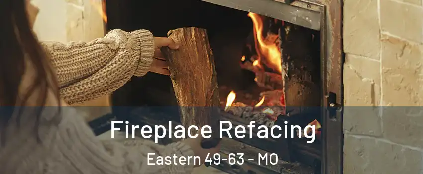 Fireplace Refacing Eastern 49-63 - MO