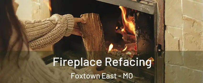 Fireplace Refacing Foxtown East - MO
