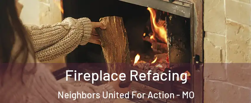 Fireplace Refacing Neighbors United For Action - MO