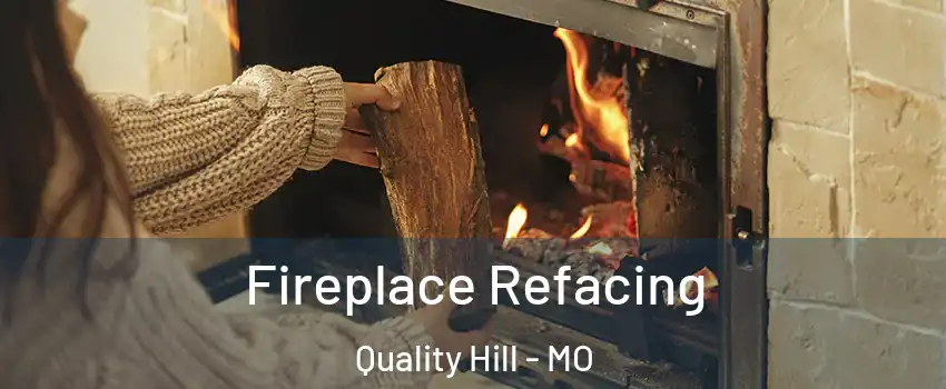 Fireplace Refacing Quality Hill - MO