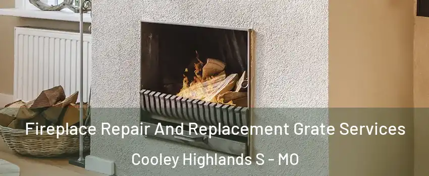 Fireplace Repair And Replacement Grate Services Cooley Highlands S - MO