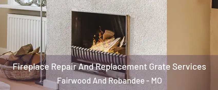 Fireplace Repair And Replacement Grate Services Fairwood And Robandee - MO