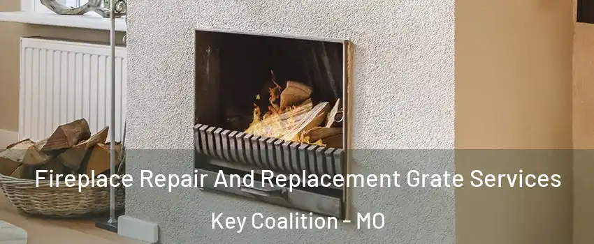 Fireplace Repair And Replacement Grate Services Key Coalition - MO