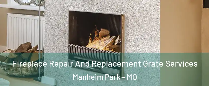 Fireplace Repair And Replacement Grate Services Manheim Park - MO