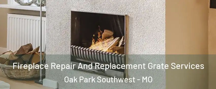 Fireplace Repair And Replacement Grate Services Oak Park Southwest - MO