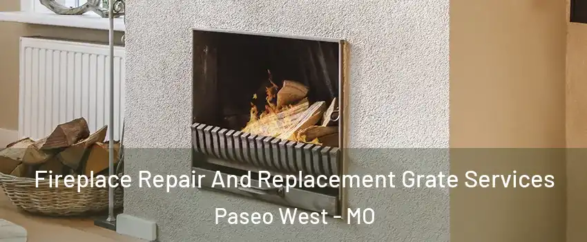 Fireplace Repair And Replacement Grate Services Paseo West - MO